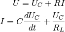 U = U_C + R I

I = C \frac{dU_C}{dt} + \frac{U_C}{R_L}